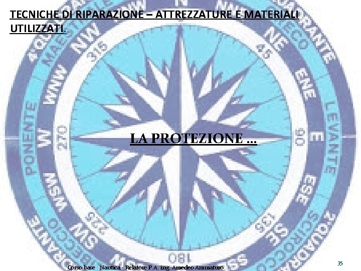 TECNICHE DI RIPARAZIONE – ATTREZZATURE E MATERIALI UTILIZZATI. LA PROTEZIONE … Corso base :