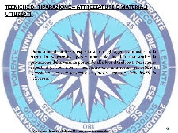 TECNICHE DI RIPARAZIONE – ATTREZZATURE E MATERIALI UTILIZZATI. Dopo anni di utilizzo, esposta a