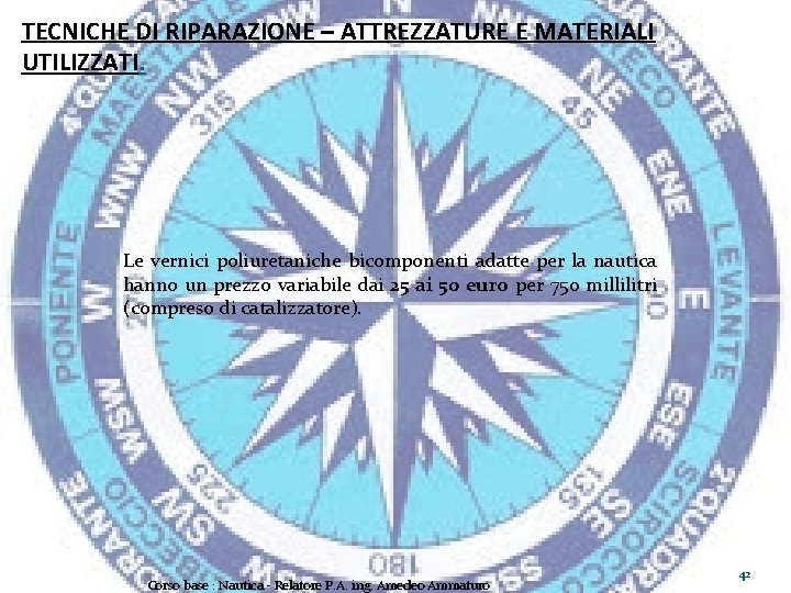 TECNICHE DI RIPARAZIONE – ATTREZZATURE E MATERIALI UTILIZZATI. Le vernici poliuretaniche bicomponenti adatte per