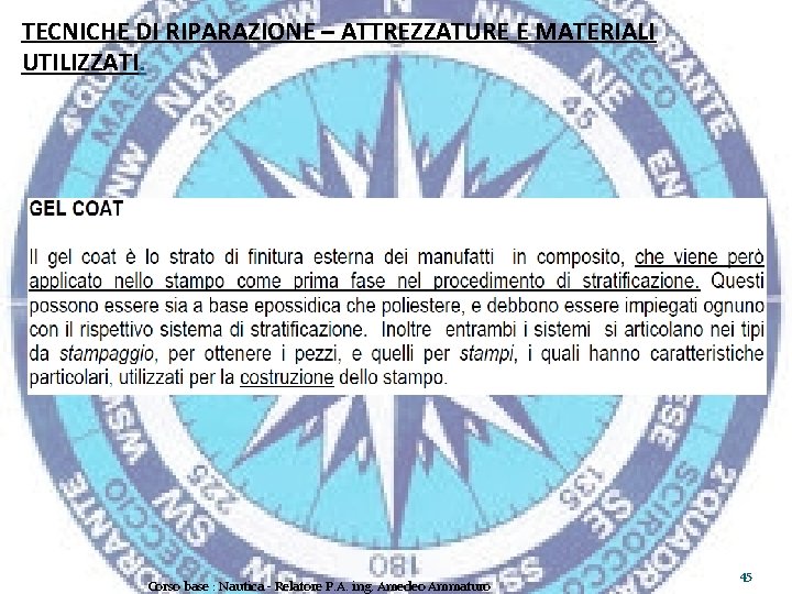 TECNICHE DI RIPARAZIONE – ATTREZZATURE E MATERIALI UTILIZZATI. Corso base : Nautica - Relatore