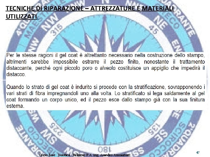 TECNICHE DI RIPARAZIONE – ATTREZZATURE E MATERIALI UTILIZZATI. Corso base : Nautica - Relatore