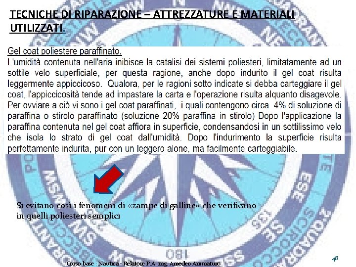 TECNICHE DI RIPARAZIONE – ATTREZZATURE E MATERIALI UTILIZZATI. Si evitano così i fenomeni di