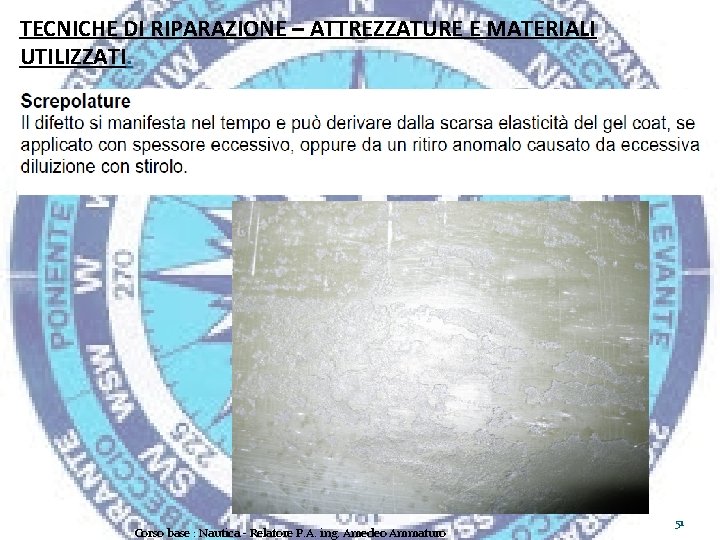 TECNICHE DI RIPARAZIONE – ATTREZZATURE E MATERIALI UTILIZZATI. Corso base : Nautica - Relatore