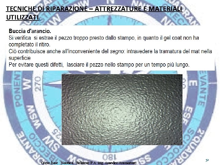 TECNICHE DI RIPARAZIONE – ATTREZZATURE E MATERIALI UTILIZZATI. Corso base : Nautica - Relatore