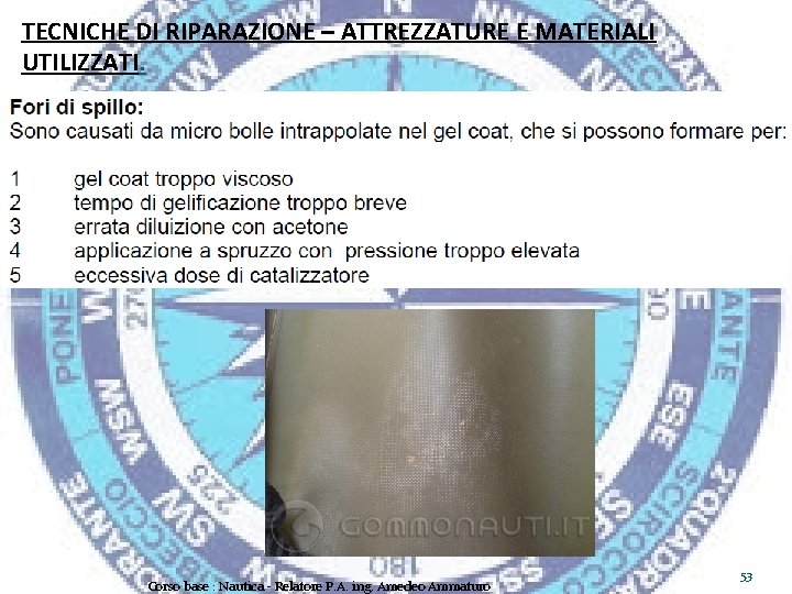 TECNICHE DI RIPARAZIONE – ATTREZZATURE E MATERIALI UTILIZZATI. Corso base : Nautica - Relatore