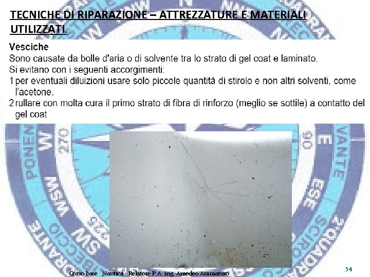 TECNICHE DI RIPARAZIONE – ATTREZZATURE E MATERIALI UTILIZZATI. Corso base : Nautica - Relatore