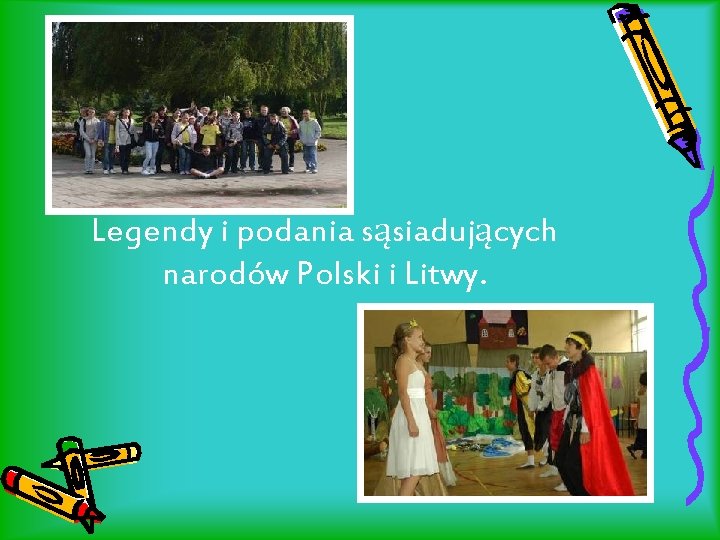 Legendy i podania sąsiadujących narodów Polski i Litwy. 