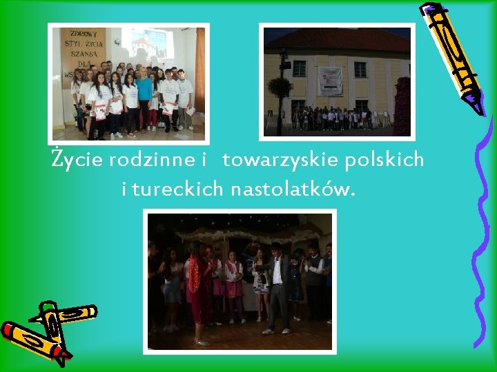 Życie rodzinne i towarzyskie polskich i tureckich nastolatków. 