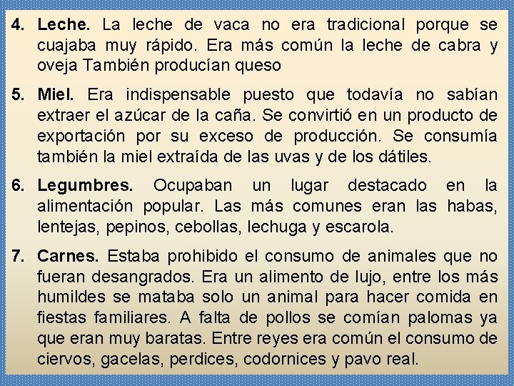 4. Leche. La leche de vaca no era tradicional porque se cuajaba muy rápido.