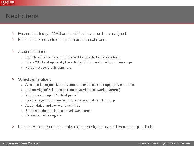 Next Steps > Ensure that today’s WBS and activities have numbers assigned > Finish