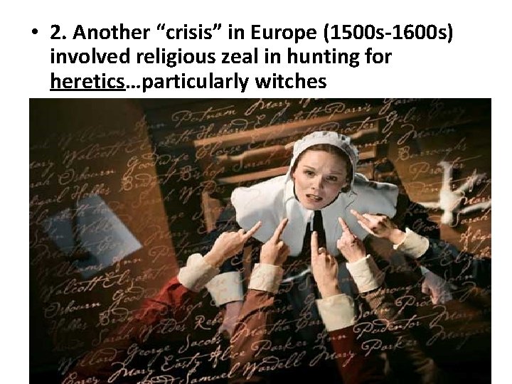  • 2. Another “crisis” in Europe (1500 s-1600 s) involved religious zeal in