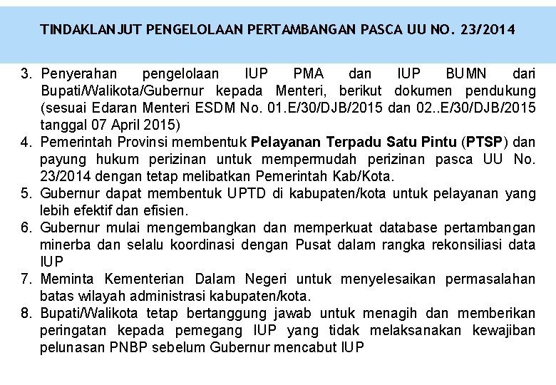 TINDAKLANJUT PENGELOLAAN PERTAMBANGAN PASCA UU NO. 23/2014 3. Penyerahan pengelolaan IUP PMA dan IUP