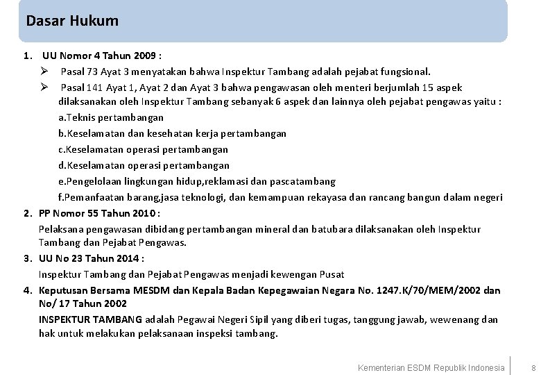 Dasar Hukum 1. UU Nomor 4 Tahun 2009 : Ø Pasal 73 Ayat 3