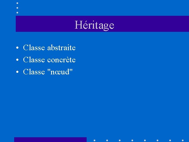 Héritage • Classe abstraite • Classe concrète • Classe "nœud" 