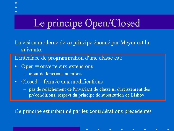 Le principe Open/Closed La vision moderne de ce principe énoncé par Meyer est la