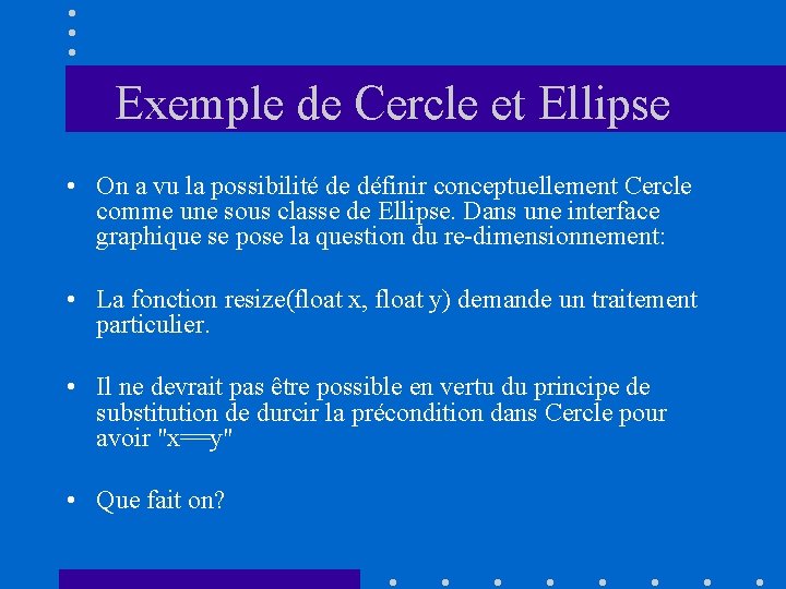 Exemple de Cercle et Ellipse • On a vu la possibilité de définir conceptuellement