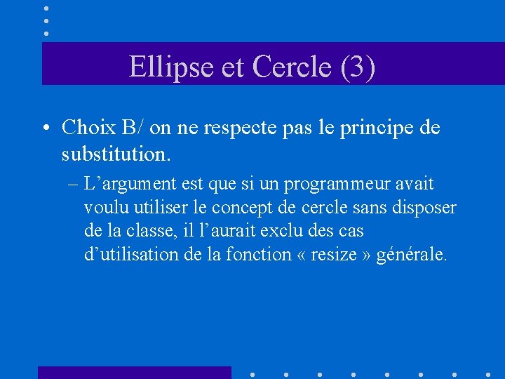 Ellipse et Cercle (3) • Choix B/ on ne respecte pas le principe de