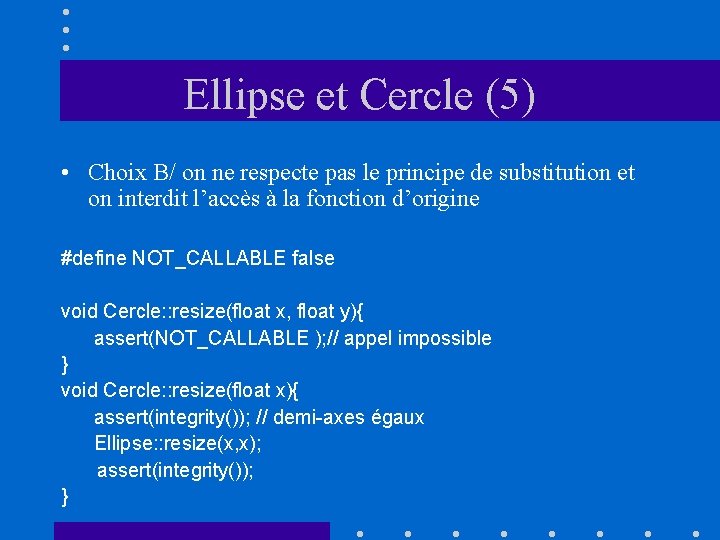 Ellipse et Cercle (5) • Choix B/ on ne respecte pas le principe de