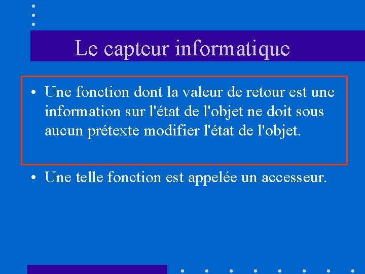 Le capteur informatique • Une fonction dont la valeur de retour est une information