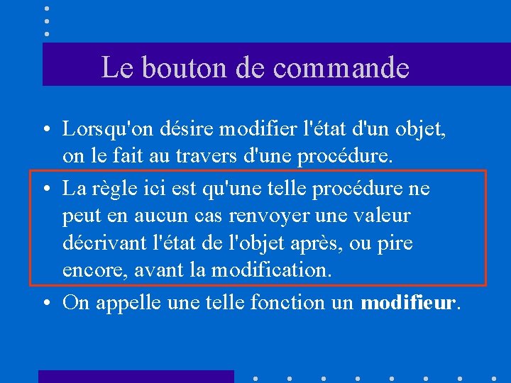 Le bouton de commande • Lorsqu'on désire modifier l'état d'un objet, on le fait