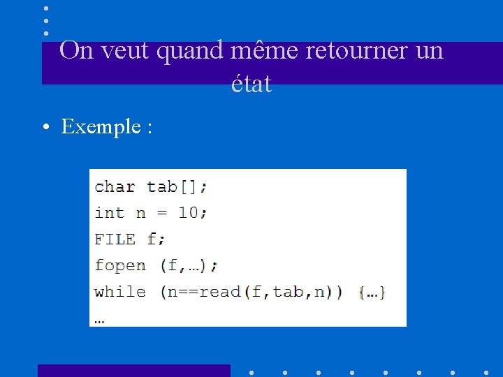 On veut quand même retourner un état • Exemple : 