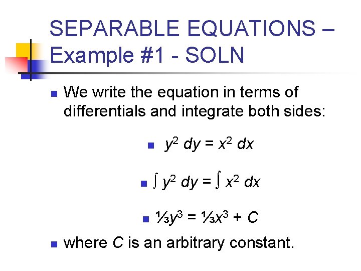 SEPARABLE EQUATIONS – Example #1 - SOLN n We write the equation in terms