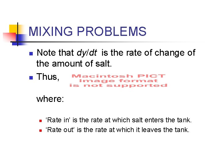 MIXING PROBLEMS n n Note that dy/dt is the rate of change of the