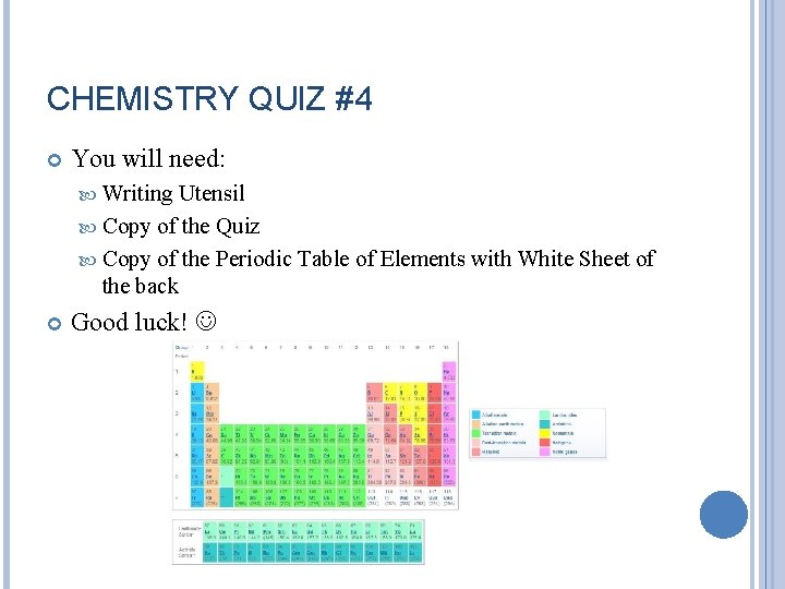 CHEMISTRY QUIZ #4 You will need: Writing Utensil Copy of the Quiz Copy of