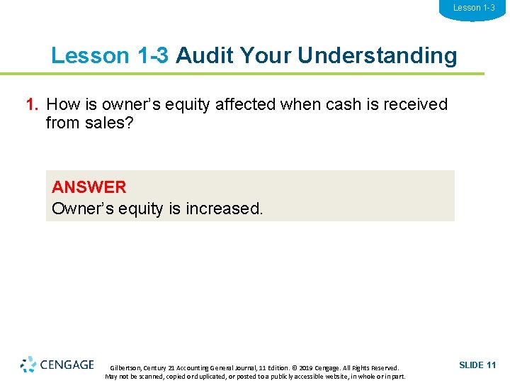 Lesson 1 -3 Audit Your Understanding 1. How is owner’s equity affected when cash