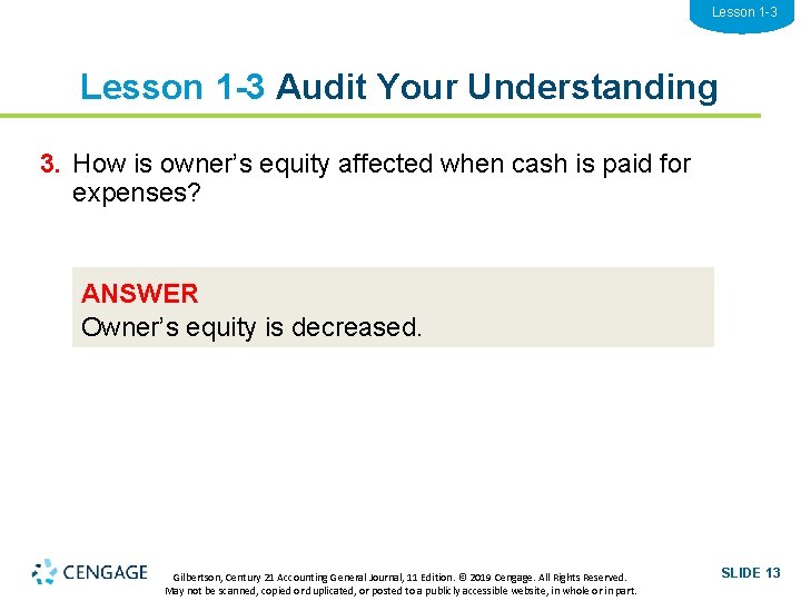 Lesson 1 -3 Audit Your Understanding 3. How is owner’s equity affected when cash