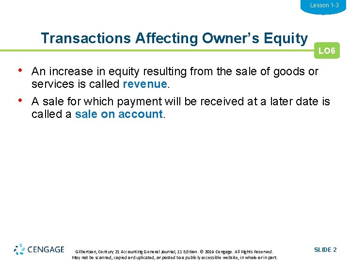 Lesson 1 -3 Transactions Affecting Owner’s Equity LO 6 • An increase in equity