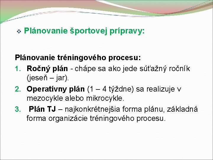 v Plánovanie športovej prípravy: Plánovanie tréningového procesu: 1. Ročný plán - chápe sa ako