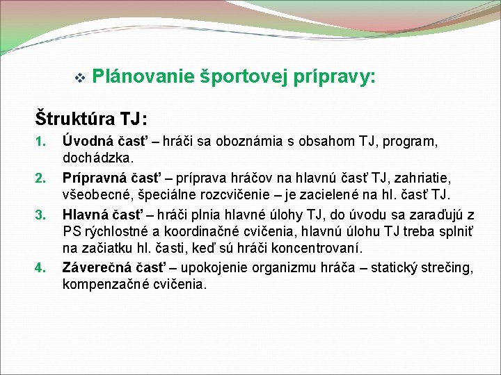 v Plánovanie športovej prípravy: Štruktúra TJ: 1. 2. 3. 4. Úvodná časť – hráči