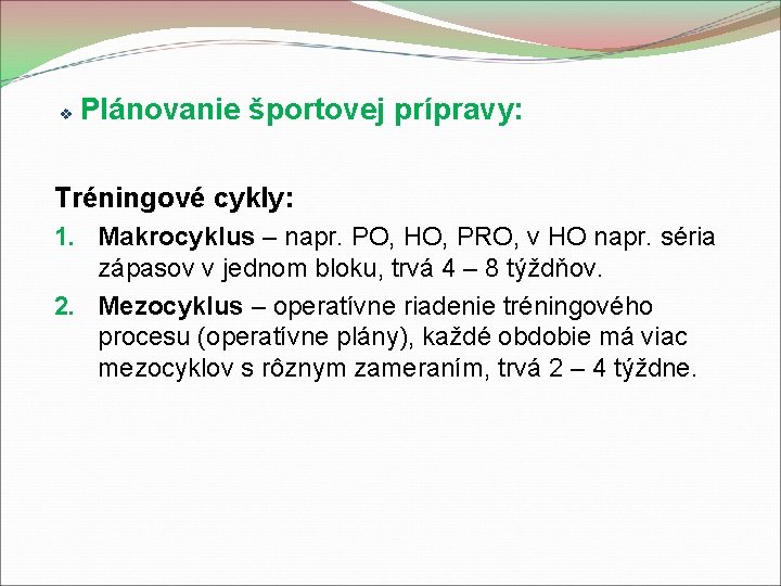 v Plánovanie športovej prípravy: Tréningové cykly: 1. Makrocyklus – napr. PO, HO, PRO, v