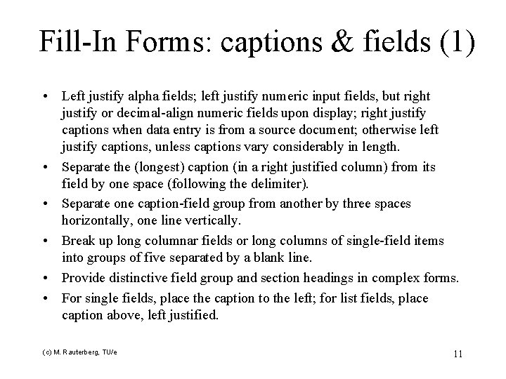 Fill-In Forms: captions & fields (1) • Left justify alpha fields; left justify numeric