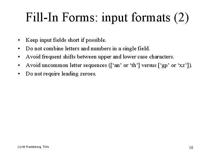 Fill-In Forms: input formats (2) • • • Keep input fields short if possible.