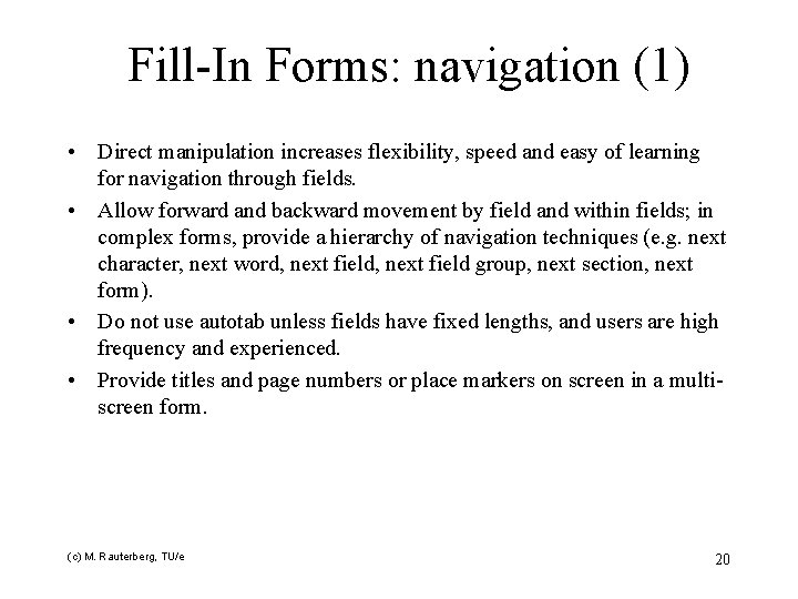 Fill-In Forms: navigation (1) • Direct manipulation increases flexibility, speed and easy of learning