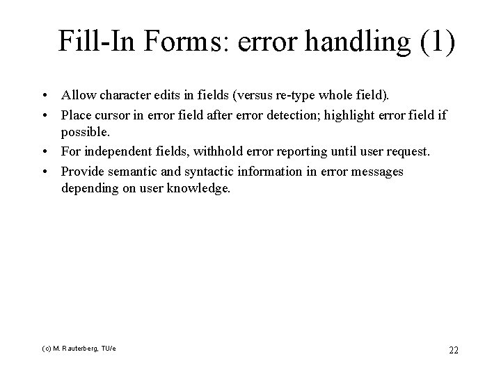 Fill-In Forms: error handling (1) • Allow character edits in fields (versus re-type whole