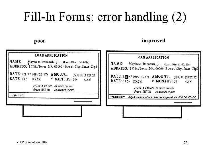Fill-In Forms: error handling (2) poor (c) M. Rauterberg, TU/e improved 23 