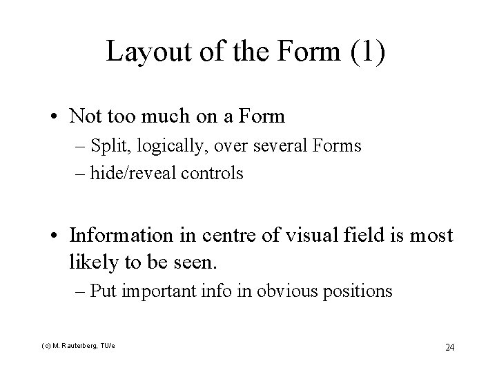 Layout of the Form (1) • Not too much on a Form – Split,