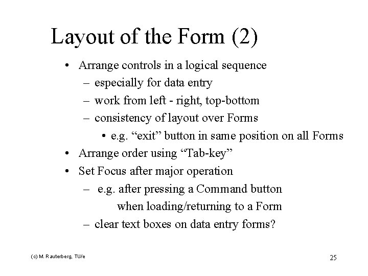 Layout of the Form (2) • Arrange controls in a logical sequence – especially