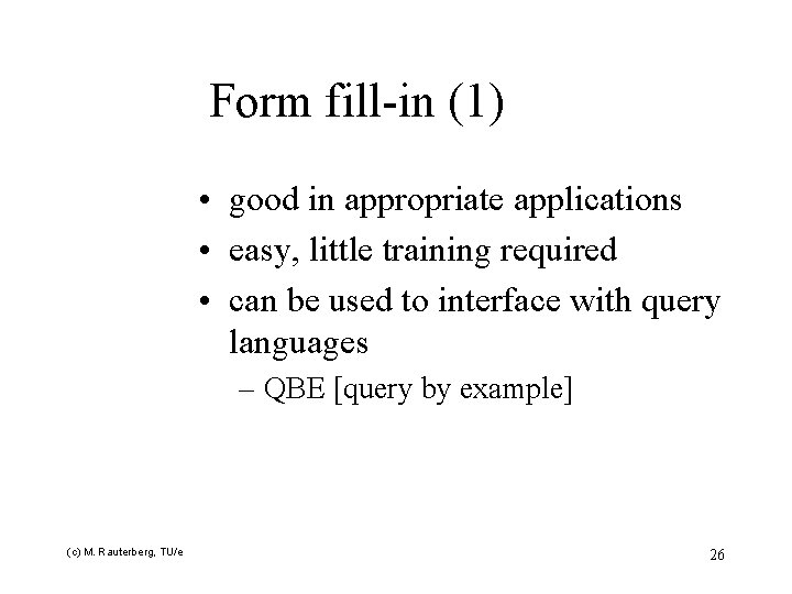 Form fill-in (1) • good in appropriate applications • easy, little training required •
