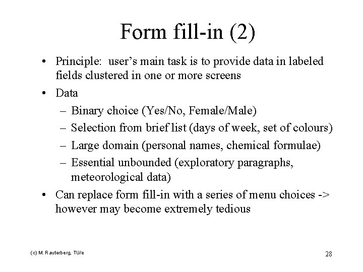 Form fill-in (2) • Principle: user’s main task is to provide data in labeled