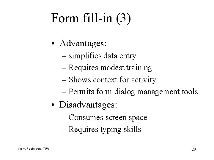 Form fill-in (3) • Advantages: – simplifies data entry – Requires modest training –