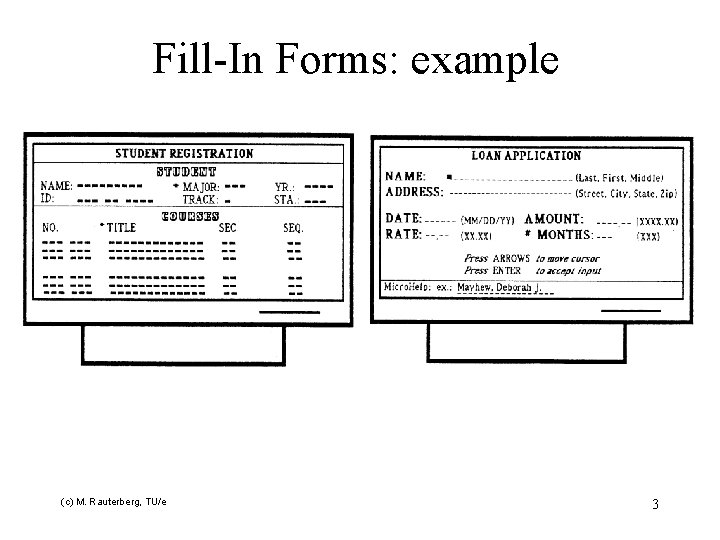 Fill-In Forms: example (c) M. Rauterberg, TU/e 3 