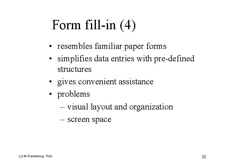 Form fill-in (4) • resembles familiar paper forms • simplifies data entries with pre-defined