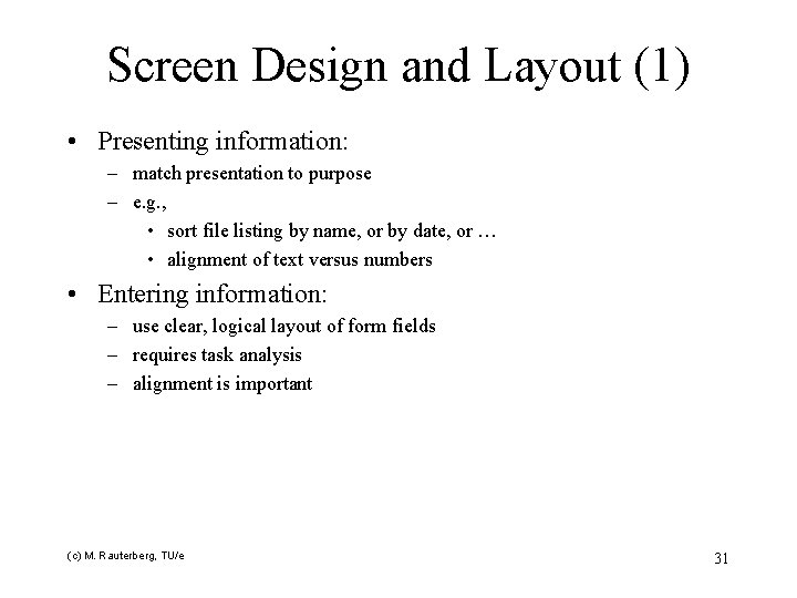 Screen Design and Layout (1) • Presenting information: – match presentation to purpose –