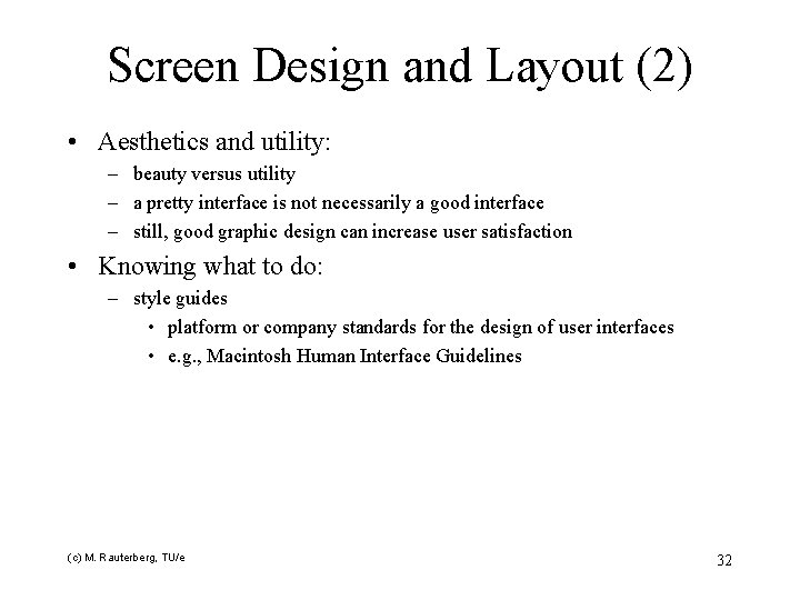Screen Design and Layout (2) • Aesthetics and utility: – beauty versus utility –