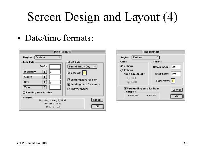 Screen Design and Layout (4) • Date/time formats: (c) M. Rauterberg, TU/e 34 