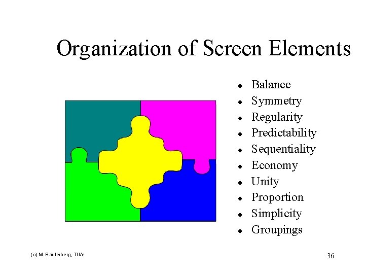 Organization of Screen Elements l l l l l (c) M. Rauterberg, TU/e Balance